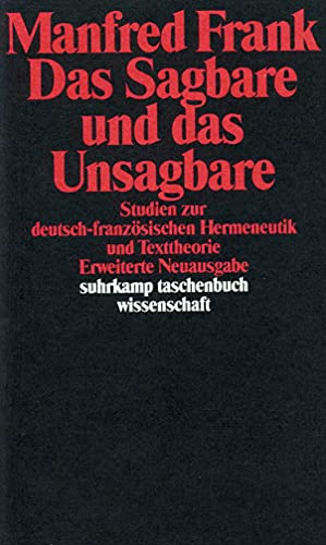Das Sagbare und das Unsagbare: Studien zur deutsch-franzoÌˆsischen Hermeneutik und Texttheorie (Suhrkamp Taschenbuch Wissenschaft) (German Edition) (9783518279175) by Frank, Manfred