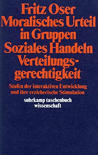 Stock image for Moralisches Urteil in Gruppen. Soziales Handeln. Verteilungsgerechtigkeit: Stufen der interaktiven Entwicklung und ihre erzieherische Stimulation (suhrkamp taschenbuch wissenschaft) for sale by medimops