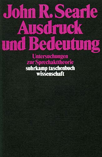 Beispielbild fr Ausdruck und Bedeutung: Untersuchungen zur Sprechakttheorie (suhrkamp taschenbuch wissenschaft) zum Verkauf von medimops