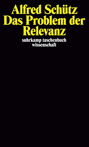 Das Problem der Relevanz. (9783518279717) by SchÃ¼tz, Alfred; Luckmann, Thomas.; Zaner, Richard M.