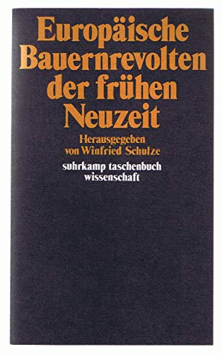 Europäische Bauernrevolten in der frühen Neuzeit. (Nr 393) Suhrkamp-Taschenbuch Wissenschaft ; - Schulze, Winfried (Hrsg.)