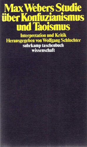 Beispielbild fr Max Webers Studien ber Konfuzianismus und Taoismus. Interpretation und Kritik. zum Verkauf von medimops