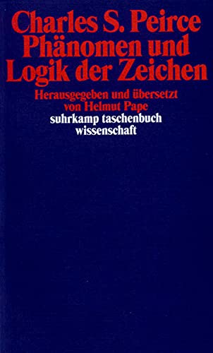 PhÃ¤nomen und Logik der Zeichen. (9783518280256) by Peirce, Charles Sanders; Pape, Helmut