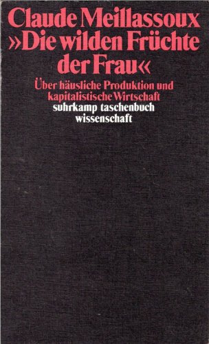 "Die wilden Früchte der Frau" : Über häusliche Produktion und kapitalistische Wirtschaft. Überset...