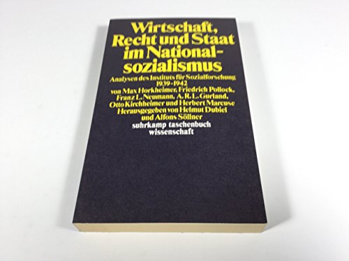 Wirtschaft, Recht und Staat im Nationalsozialismus: Analysen des Instituts für Sozialforschung 1939- - Max-horkheimer-alfons-sollner-helmut-dubiel-germany-institut-fur-sozialforschung-frankfurt-am-main