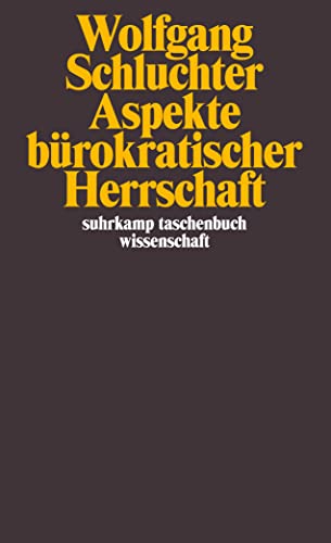 Beispielbild fr Aspekte brokratischer Herrschaft : Studien zur Interpretation d. fortschreitenden Industriegesellschaft. Wolfgang Schluchter / Suhrkamp-Taschenbuch Wissenschaft ; 492 zum Verkauf von Buchhandlung Neues Leben