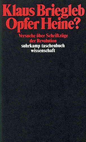 Opfer Heine? : Versuche über Schriftzüge d. Revolution. Suhrkamp-Taschenbuch Wissenschaft ; 497 - Briegleb, Klaus