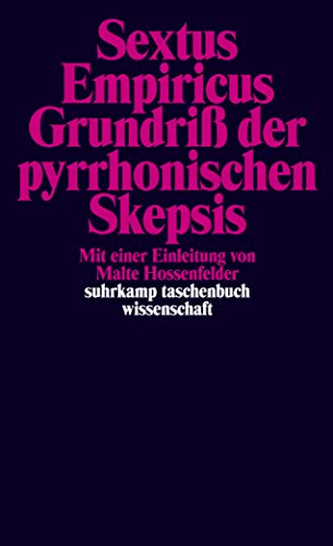 Sextus Empiricus. Grundriss der pyrrhonischen Skepsis. Eingeleitet u. übers. von Malte Hossenfeld...