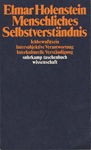 Menschliches Selbstverstandnis: Ichbewusstsein, Intersubjektive Verantwortung, Interkulturelle Ve...