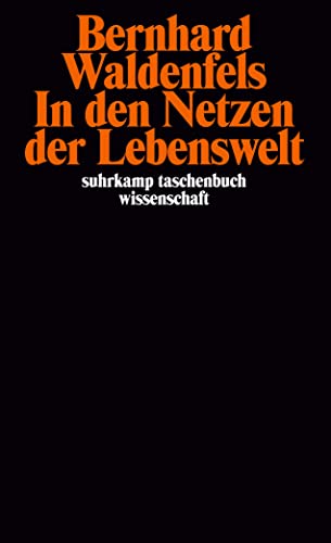 In den Netzen der Lebenswelt (Suhrkamp Taschenbuch Wissenschaft) (German Edition) (9783518281451) by Waldenfels, Bernhard