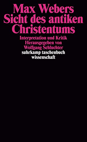 Imagen de archivo de Max Webers Sicht des antiken Christentums: Interpretation und Kritik (Suhrkamp Taschenbuch Wissenschaft) (German Edition) a la venta por ThriftBooks-Atlanta