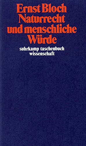 Gesamtausgabe in 16 Bänden. stw-Werkausgabe. Mit einem Ergänzungsband: Band 6: Naturrecht und menschliche Würde: BD 6 (suhrkamp taschenbuch wissenschaft) - Bloch, Ernst