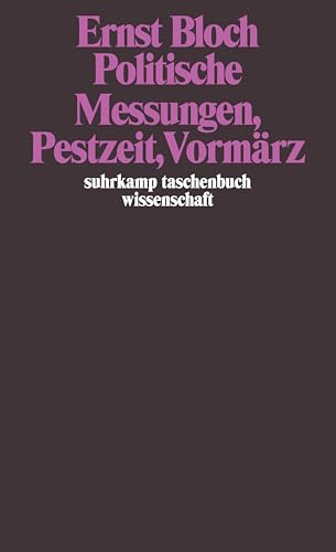 Bloch, Ernst: Werkausgabe. - Berlin : Suhrkamp [Mehrteiliges Werk]; Teil: Bd. 11. Politische Messungen, Pestzeit, Vormärz - Ernst Bloch