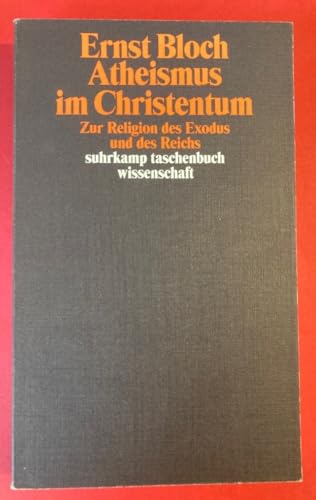 Atheismus im Christentum Zur Religion des Exodus und des Reichs - Bloch, Ernst