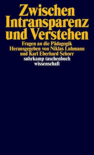 9783518281727: Zwischen Intransparenz und Verstehen: Fragen an die Pädagogik (Suhrkamp Taschenbuch Wissenschaft) (German Edition)