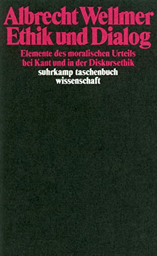 Ethik und Dialog: Elemente des moralischen Urteils bei Kant und in der Diskursethik (Suhrkamp Taschenbuch Wissenschaft) (German Edition) (9783518281789) by Wellmer, Albrecht