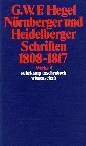 Imagen de archivo de Werke in 20 Bnden und Register, Bd.4, Nrnberger und Heidelberger Schriften 1808 - 1817. a la venta por GF Books, Inc.