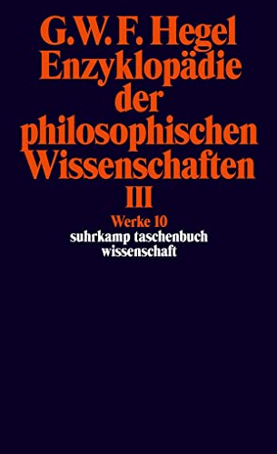 9783518282106: Werke in 20 Bnden und Register, Bd.10, Enzyklopdie der philosophischen Wissenschaften III im Grundrisse 1830.