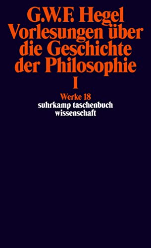 Werke. 18: Vorlesungen über die Geschichte der Philosophie; I. 3. Aufl. - Hegel, Georg Wilhelm Friedrich