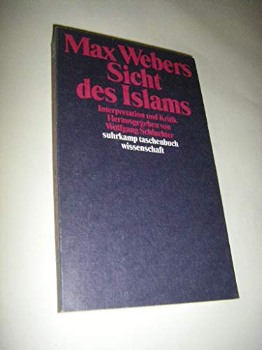 Beispielbild fr Max Webers Sicht des Islams: Interpretation und Kritik (Suhrkamp Taschenbuch Wissenschaft) zum Verkauf von Kalligramm
