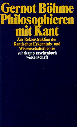 Philosphieren mit Kant . Zur Rekonstruktion der Kantischen Erkentnis- und Wissenschaftstheorie.