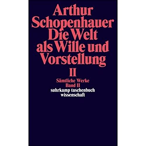 Die Welt als Wille und Vorstellung II - Arthur Schopenhauer