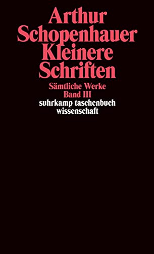 Sämtliche Werke in fünf Bänden: Band III: Kleinere Schriften: BD 3 (suhrkamp taschenbuch wissenschaft) - Schopenhauer, Arthur