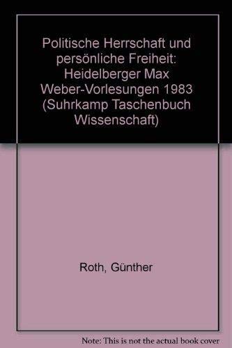 Stock image for Politische Herrschaft und persnliche Freiheit : Heidelberger Max-Weber-Vorlesungen 1983. Gnther Roth / Suhrkamp-Taschenbuch Wissenschaft ; 680 for sale by antiquariat rotschildt, Per Jendryschik