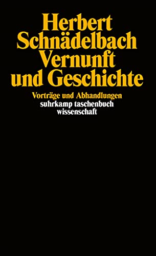 Vernunft und Geschichte : Vorträge und Abhandlungen - Herbert Schnädelbach