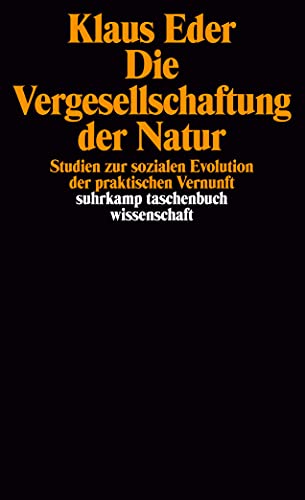 Beispielbild fr Die Vergesellschaftung der Natur: Studien zur sozialen Evolution der praktischen Vernunft zum Verkauf von Thomas Emig