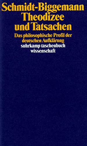 Beispielbild fr Theodizee und Tatsachen : d. philos. Profil d. dt. Aufklrung. Wilhelm Schmidt-Biggemann / Suhrkamp-Taschenbuch Wissenschaft ; 722 zum Verkauf von Buchhandlung Neues Leben