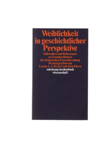 Beispielbild fr Weiblichkeit in geschichtlicher Perspektive. Fallstudien und Reflexionen zu Grundproblemen der historischen Frauenforschung zum Verkauf von Versandantiquariat Christoph Gro