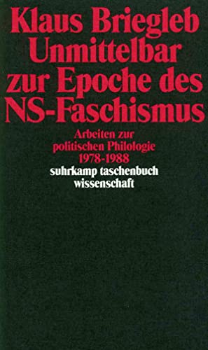 9783518283288: Unmittelbar zur Epoche des NS-Faschismus: Arbeiten zur politischen Philologie 1978 - 1988: 728