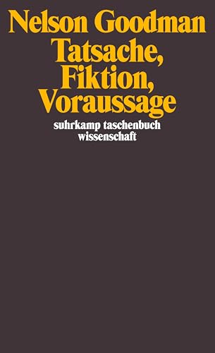 Tatsache, Fiktion, Voraussage. (9783518283325) by Goodman, Nelson