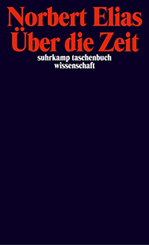 Ãœber die Zeit. Arbeiten zur Wissenssoziologie II. (9783518283561) by Elias, Norbert; SchrÃ¶ter, Michael