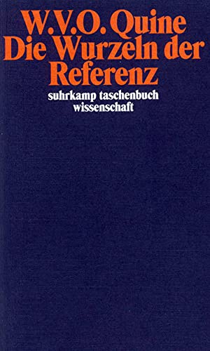 Die Wurzeln Der Referenz - Quine, Willard Van Orman; Quine, Willard Van Orman; Orman Quine, Willard Van