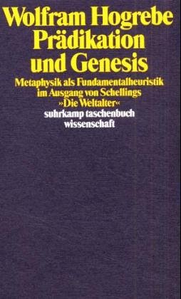 9783518283721: Prdikation und Genesis: Metaphysik als Fundamentalheuristik im Ausgang von Schellings "Die Weltalter" (Suhrkamp Taschenbuch Wissenschaft)