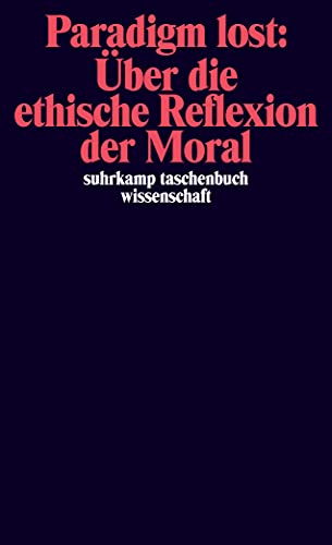 Imagen de archivo de Paradigm lost: ber die ethische Reflexion der Moral: Rede von Niklas Luhmann anllich der Verleihung des Hegel-Preises 1989 (suhrkamp taschenbuch wissenschaft) a la venta por medimops