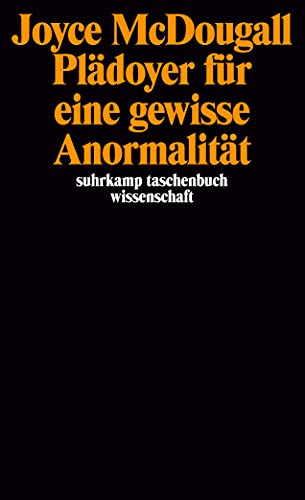 Plädoyer für eine gewisse Anormalität. Joyce McDougall. Übers. von Klaus Laermann / Suhrkamp-Taschenbuch Wissenschaft ; 844 - McDougall, Joyce (Verfasser)