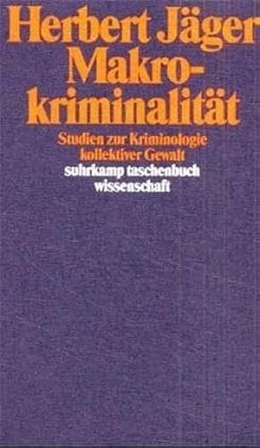 MakrokriminalitaÌˆt: Studien zur KriminalitaÌˆt kollektiver Gewalt (Suhrkamp Taschenbuch Wissenschaft) (German Edition) (9783518284452) by JaÌˆger, Herbert