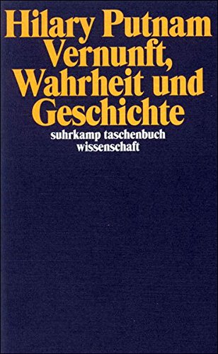 Vernunft, Wahrheit und Geschichte. Übers. von Joachim Schulte / Suhrkamp-Taschenbuch Wissenschaft ; 853 - Putnam, Hilary.