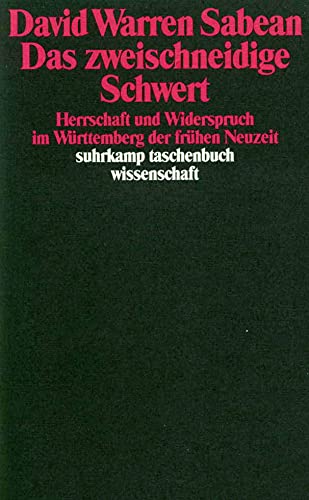 Stock image for Das zweischneidige Schwert : Herrschaft und Widerspruch im Wrttemberg der frhen Neuzeit. David Warren Sabean. bers. von Brigitte Luchesi / Suhrkamp-Taschenbuch Wissenschaft ; 888 for sale by Buchhandlung Neues Leben