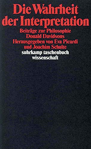 Die Wahrheit der Interpretation - Beiträge zur Philosophie Donald Davidsons. hrsg. von Eva Picardi u. Joachim Schulte. Suhrkamp-Taschenbuch Wissenschaft stw 897. - Picardi, Eva (Hrsg.)