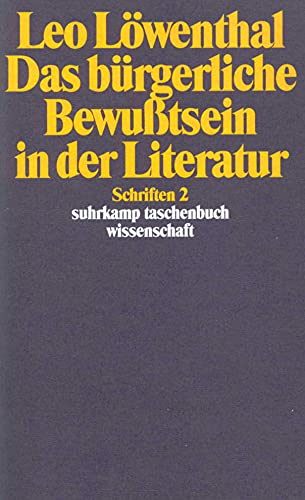 9783518285022: Das bürgerliche Bewusstsein in der Literatur (Schriften / Leo Löwenthal) (German Edition)