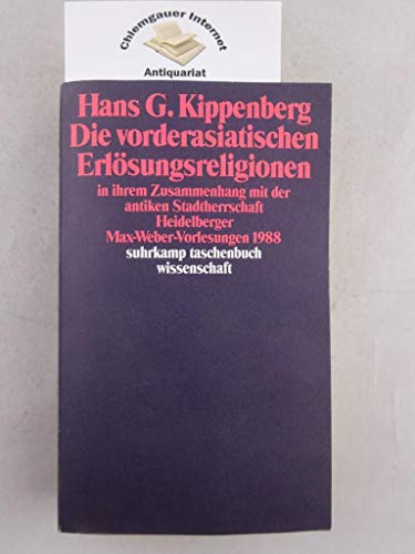 Stock image for Die Vorderasiatischen Erlosungsreligionen in Ihrem Zusammenhang Mit Der Antiken Stadtherrschaft [paperback] Heidelberger Max-Weber-Vorlesungen 1988 for sale by North Country Books