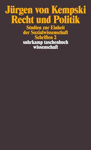 Kempski, Jürgen von: Schriften; Teil: 2., Recht und Politik : Studien zur Einheit der Sozialwisse...