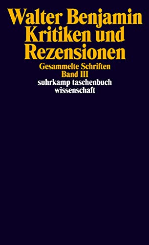 Gesammelte Schriften. Bd.3 : Kritiken und Rezensionen - Walter Benjamin