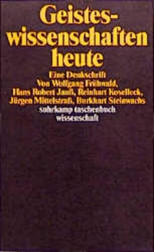 Geisteswissenschaften heute : eine Denkschrift. Suhrkamp-Taschenbuch Wissenschaft ; 973 - Frühwald, Wolfgang, Hans Robert Jauß Reinhart Koselleck u. a.