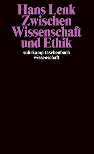 Zwischen Wissenschaft und Ethik (Suhrkamp Taschenbuch Wissenschaft) (German Edition) (9783518285800) by Lenk, Hans