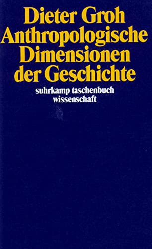 Anthropologische Dimensionen der Geschichte. Suhrkamp-Taschenbuch Wissenschaft. - Groh, Dieter